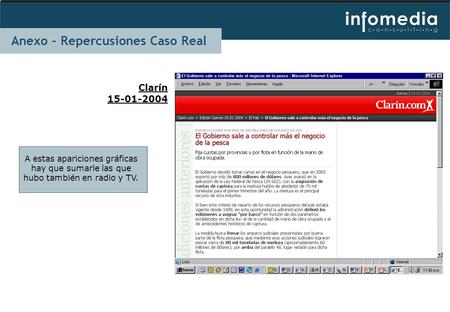 Clarín 15-01-2004 A estas apariciones gráficas hay que sumarle las que hubo también en radio y TV. Anexo – Repercusiones Caso Real.