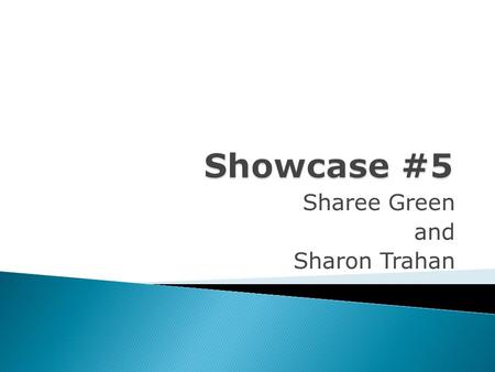 Sharee Green and Sharon Trahan. Question 1: Please rank the seven principles of best teaching practices in order of importance to you. Begin with number.