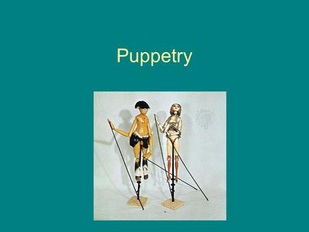 Puppetry.