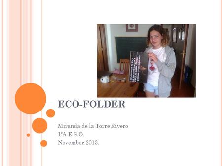 ECO-FOLDER Miranda de la Torre Rivero 1ºA E.S.O. November 2013.