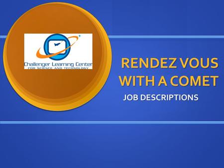 RENDEZ VOUS WITH A COMET JOB DESCRIPTIONS. RENDEZVOUS WITH A COMET JOB DESCRIPTIONS.