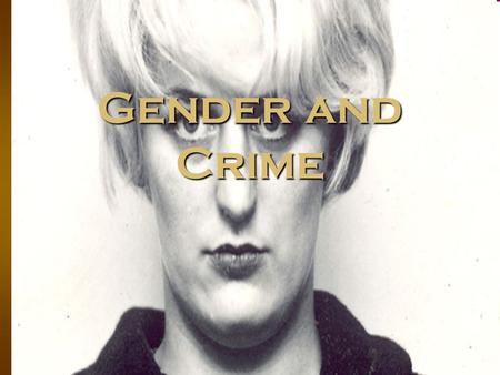 Gender and Crime.