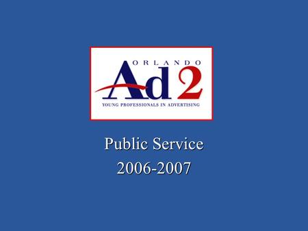 Public Service 2006-2007. Committee Organization Co-Chairs/Account ExecutivesCo-Chairs/Account Executives Creative DirectorCreative Director 3 Art Directors3.