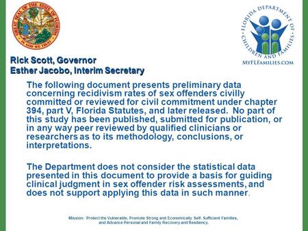 Mission: Protect the Vulnerable, Promote Strong and Economically Self- Sufficient Families, and Advance Personal and Family Recovery and Resiliency. Rick.