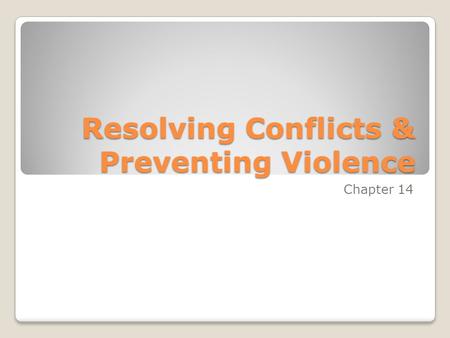 Resolving Conflicts & Preventing Violence