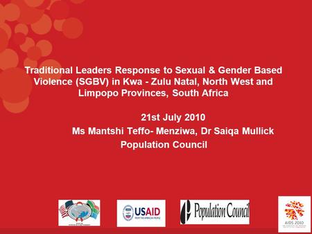 Traditional Leaders Response to Sexual & Gender Based Violence (SGBV) in Kwa - Zulu Natal, North West and Limpopo Provinces, South Africa 21st July 2010.