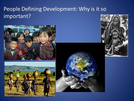 People Defining Development: Why is it so important?