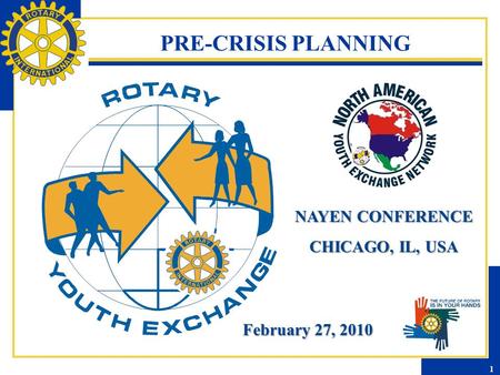 PRE-CRISIS PLANNING NAYEN CONFERENCE CHICAGO, IL, USA February 27, 2010 1.