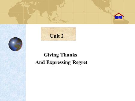 Giving Thanks And Expressing Regret Unit 2. Ⅰ Introduction Ⅱ Teaching Tasks Ⅲ Grammar.