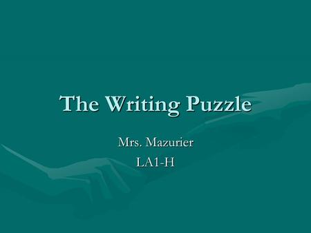 The Writing Puzzle Mrs. Mazurier LA1-H. Understand the PROMPT What will you write?What will you write? What/Who is the topic?What/Who is the topic? What.