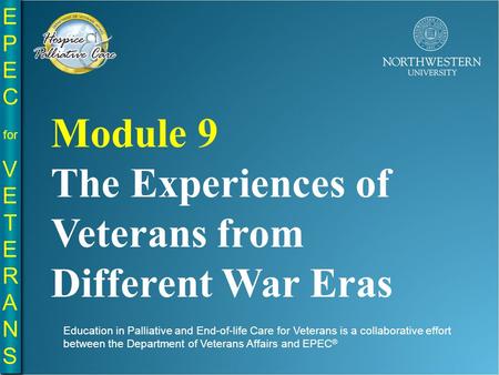 EPE C for VE T E R A N S EPE C for VE T E R A N S Education in Palliative and End-of-life Care for Veterans is a collaborative effort between the Department.