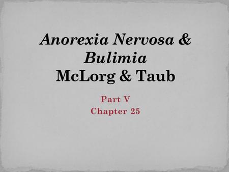 Part V Chapter 25. Part 5: Ch. 25 Data derived from self-help group - Bulimics/Anorexics In Self-Help (BANISH) Weekly two-hour meetings observed for.