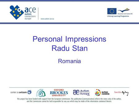 Personal Impressions Radu Stan Romania. About me If I should say some words about me: I’ve finished musical studies at National University of Music –