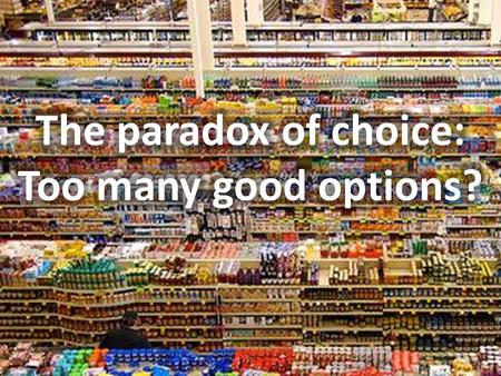 PastExpected Future Alternative Nearby additional Relevant Observed Current Multiple Alternative Our choices and our satisfaction are driven by the comparisons.