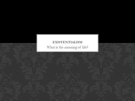 What is the meaning of life?. Focuses on the condition of human existence, and an individual's emotions, actions, responsibilities, and thoughts, in creating.