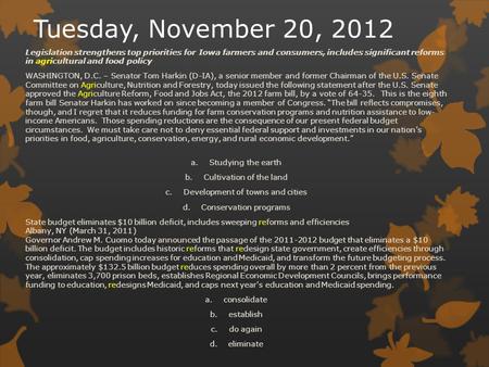 Tuesday, November 20, 2012 Legislation strengthens top priorities for Iowa farmers and consumers, includes significant reforms in agricultural and food.