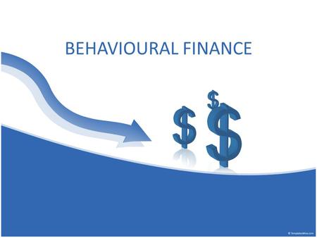 BEHAVIOURAL FINANCE. Group Members NameRoll No Kishore Acharya12-15-01 Rakesh Bandekar12-15-04 Anurag Fuloria12-15-05 Aditya Dalvi12-15-06 Harshada Dalvi12-15-07.