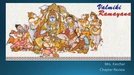 GOODTRUEBEAUTY Chapter 1: -Rama and Sita’s wedding -Dasa-Ratha’s four sons -Animals are present in area -Bow and arrow used as weapons / tools -Wives.