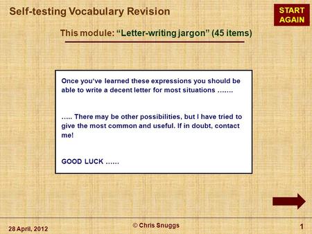 1 Once you‘ve learned these expressions you should be able to write a decent letter for most situations ……. ….. There may be other possibilities, but I.