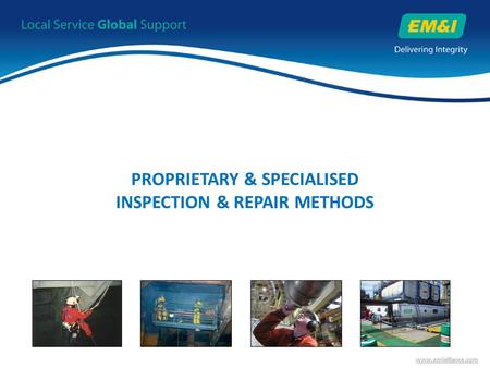 Www.emialliance.com PROPRIETARY & SPECIALISED INSPECTION & REPAIR METHODS.