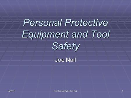 Personal Protective Equipment and Tool Safety