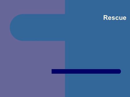 Rescue. Introduction Rescue = “Act of delivering from danger or imprisonment” In EMS, Rescue = Extricating or disentangling victims who will become your.