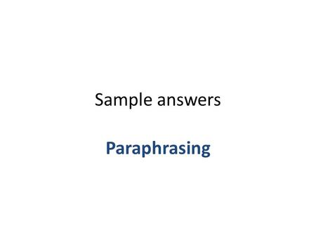 Sample answers Paraphrasing. 1. According to Jacques Cousteau, the activity of people in Antarctica is jeopardizing a delicate natural mechanism that.