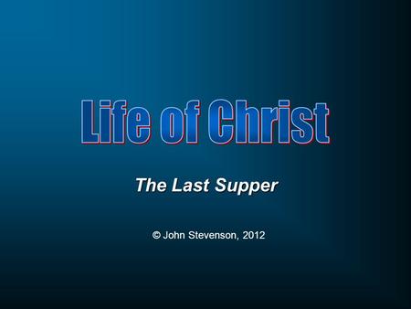 The Last Supper © John Stevenson, 2012. Matthew 26:1-2 When Jesus had finished all these words, He said to His disciples, 2 “You know that after two days.