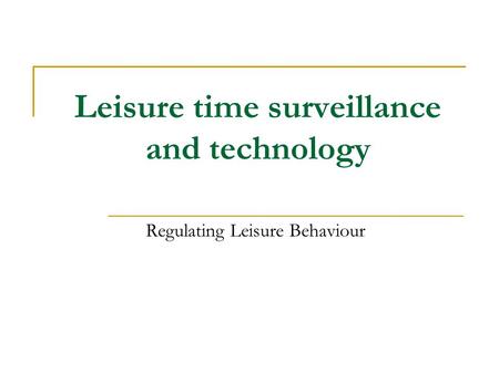 Leisure time surveillance and technology