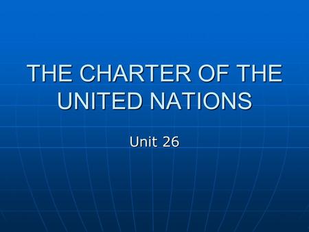 THE CHARTER OF THE UNITED NATIONS