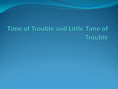 We are living in the last days of the great conflict; the truth alone will hold us securely in this time of trouble. (PC p. 224)