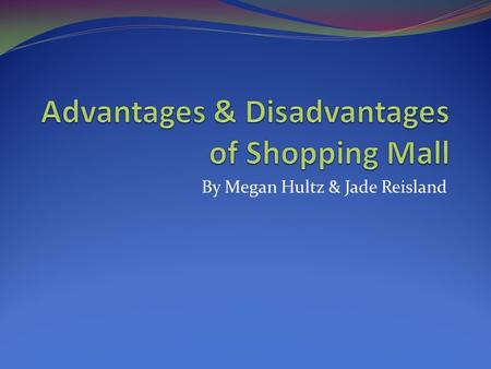 By Megan Hultz & Jade Reisland Shopping Centers Group of retail and other commercial establishments that are planned, developed, owned, and managed as.