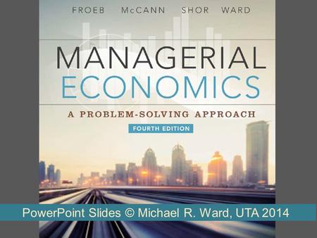 PowerPoint Slides © Michael R. Ward, UTA 2014. The “Boundaries” of the Firm Why are some tasks organized within firms and others across firms? Hayek –