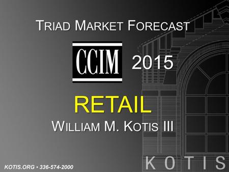 T RIAD M ARKET F ORECAST 2015 RETAIL W ILLIAM M. K OTIS III.