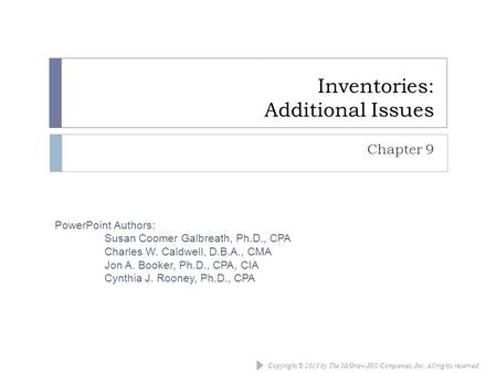 Copyright © 2013 by The McGraw-Hill Companies, Inc. All rights reserved. PowerPoint Authors: Susan Coomer Galbreath, Ph.D., CPA Charles W. Caldwell, D.B.A.,