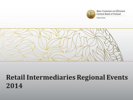 Retail Intermediaries Regional Events 2014. Pensions Themed Inspection Central Bank disappointed with the level of compliance shown Issues arose with.