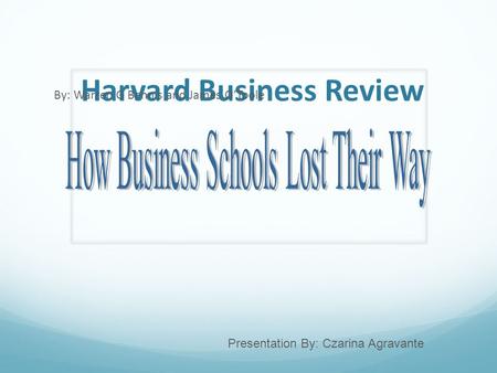 Harvard Business Review By: Warren G Bennis and James O’Toole Presentation By: Czarina Agravante.