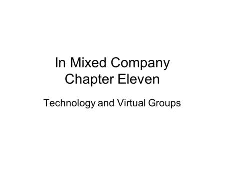 In Mixed Company Chapter Eleven Technology and Virtual Groups.