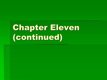 Chapter Eleven (continued).  King Herod – 1.Enraged when Magi left without telling him where Jesus was. 2.Killed all boys 2 years old and younger 3.Jesus.