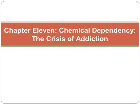 Chapter Eleven: Chemical Dependency: The Crisis of Addiction