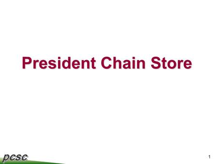 Pcscpcsc 1 President Chain Store. pcscpcsc 2 Company Profile Opened the first 7-11 in Taiwan in 1980 & Listed on TWSE since 1997. The Largest CVS Operator.