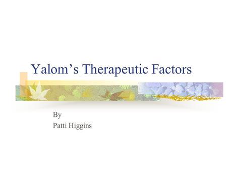 Yalom’s Therapeutic Factors