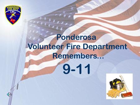 Ponderosa Volunteer Fire Department Remembers... 9-11.