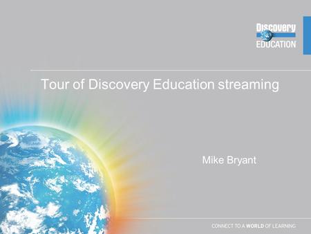 Tour of Discovery Education streaming Mike Bryant.