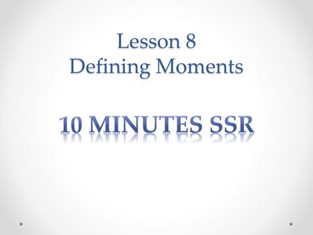 Lesson 8 Defining Moments