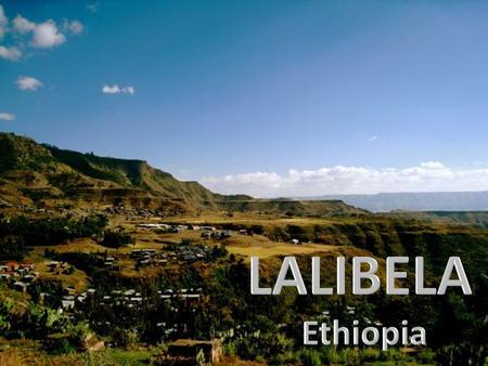 Lalibela Used to be called Roha. Amhara Ethnic division Population is almost only Eritrean Orthodox Christian Population - 14,668.