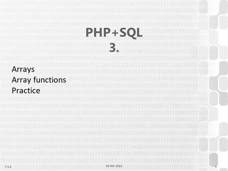 V 1.0 OE NIK 2013 1 PHP+SQL 3. Arrays Array functions Practice.