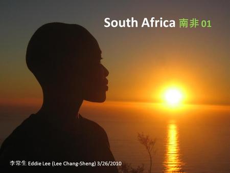 South Africa 南非 01 李常生 Eddie Lee (Lee Chang-Sheng) 3/26/2010.