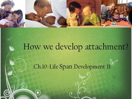 How we develop attachment?