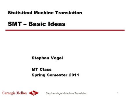 Statistical Machine Translation SMT – Basic Ideas